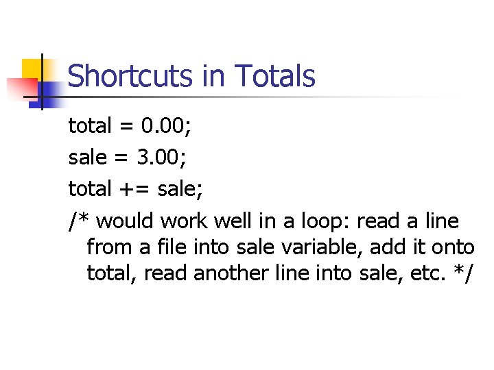Shortcuts in Totals total = 0. 00; sale = 3. 00; total += sale;
