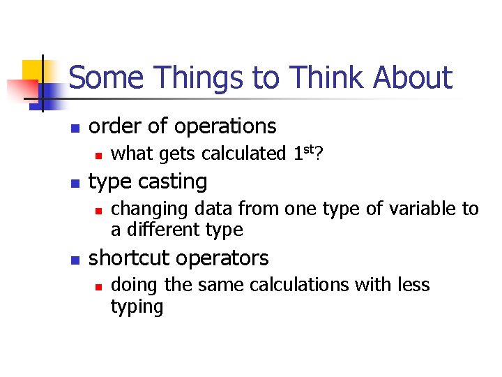 Some Things to Think About n order of operations n n type casting n