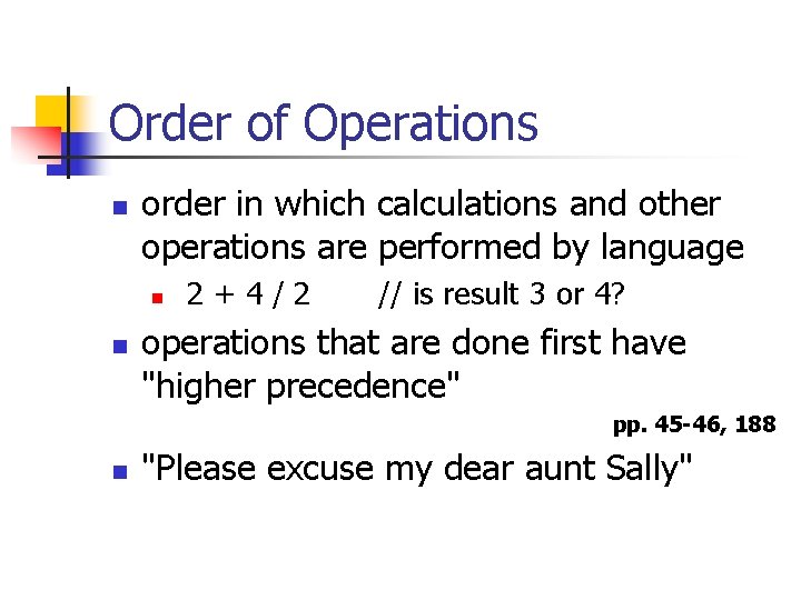 Order of Operations n order in which calculations and other operations are performed by