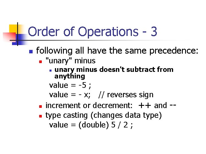 Order of Operations - 3 n following all have the same precedence: n "unary"