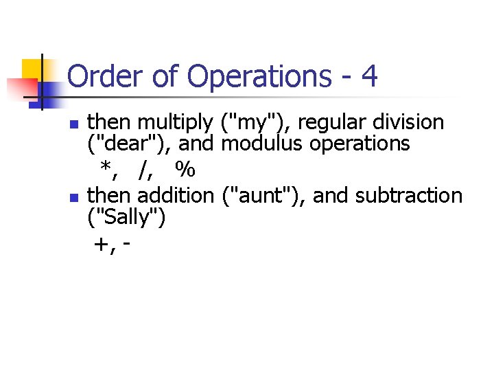 Order of Operations - 4 n n then multiply ("my"), regular division ("dear"), and