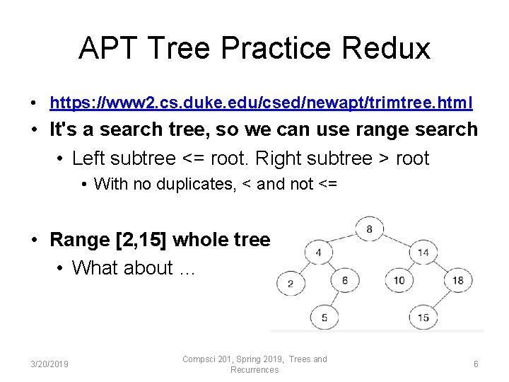 APT Tree Practice Redux • https: //www 2. cs. duke. edu/csed/newapt/trimtree. html • It's