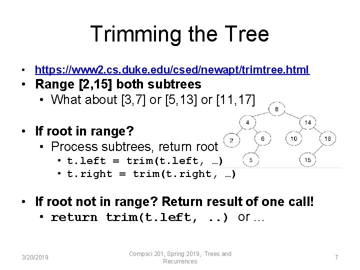 Trimming the Tree • https: //www 2. cs. duke. edu/csed/newapt/trimtree. html • Range [2,