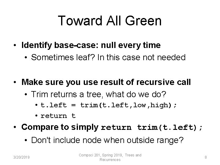 Toward All Green • Identify base-case: null every time • Sometimes leaf? In this