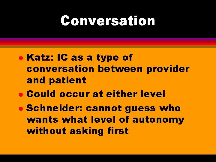 Conversation l l l Katz: IC as a type of conversation between provider and