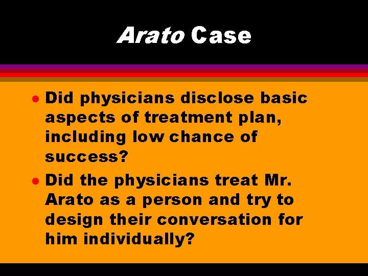 Arato Case l l Did physicians disclose basic aspects of treatment plan, including low