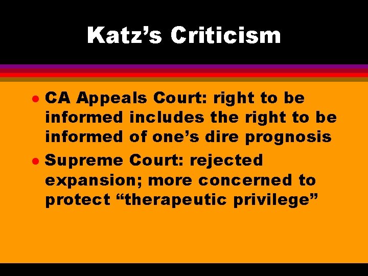 Katz’s Criticism l l CA Appeals Court: right to be informed includes the right