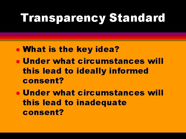 Transparency Standard l l l What is the key idea? Under what circumstances will