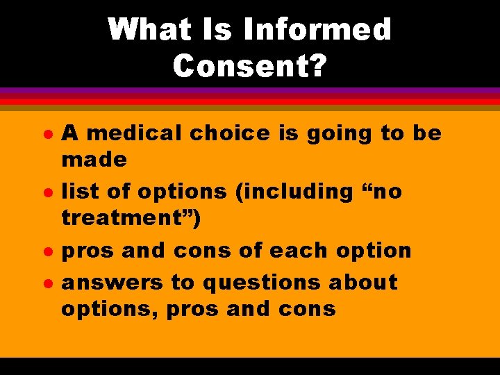 What Is Informed Consent? l l A medical choice is going to be made