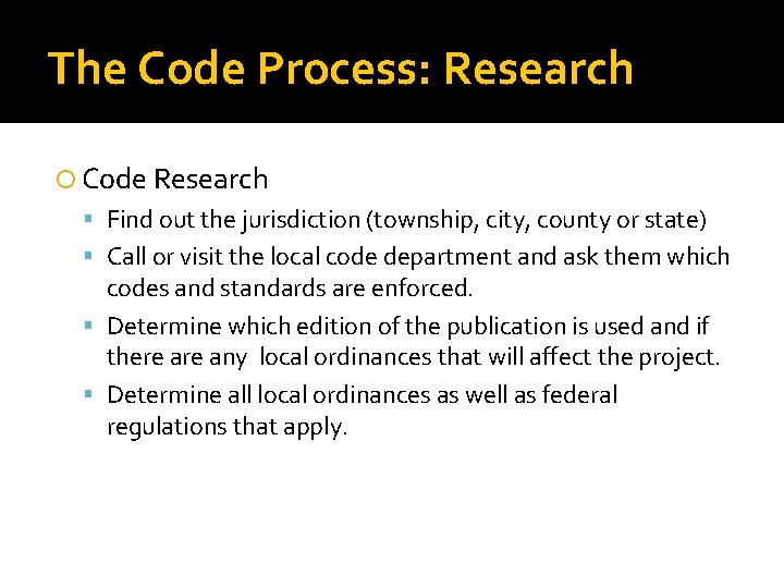 The Code Process: Research Code Research Find out the jurisdiction (township, city, county or