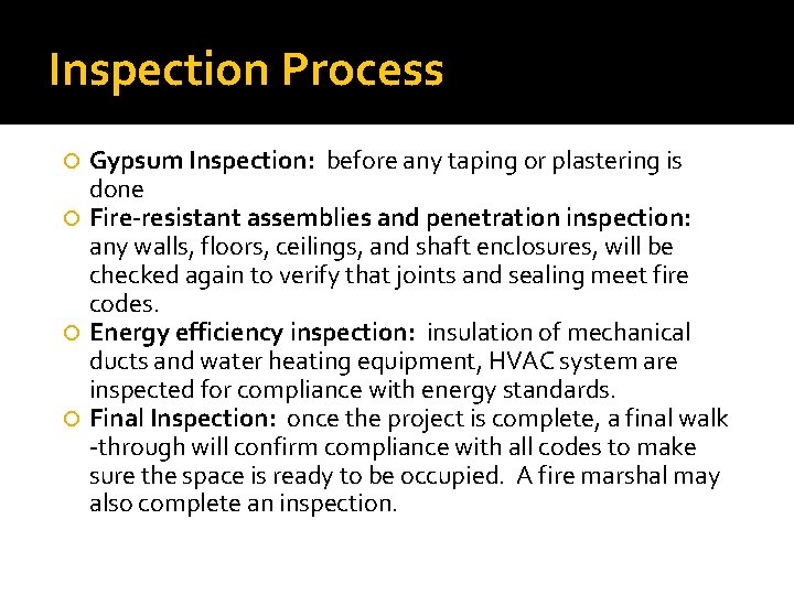 Inspection Process Gypsum Inspection: before any taping or plastering is done Fire-resistant assemblies and