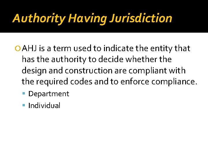 Authority Having Jurisdiction AHJ is a term used to indicate the entity that has