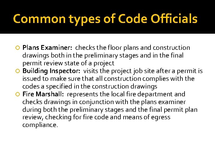 Common types of Code Officials Plans Examiner: checks the floor plans and construction drawings