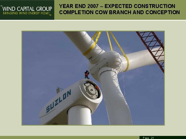 YEAR END 2007 – EXPECTED CONSTRUCTION COMPLETION COW BRANCH AND CONCEPTION Page 21 