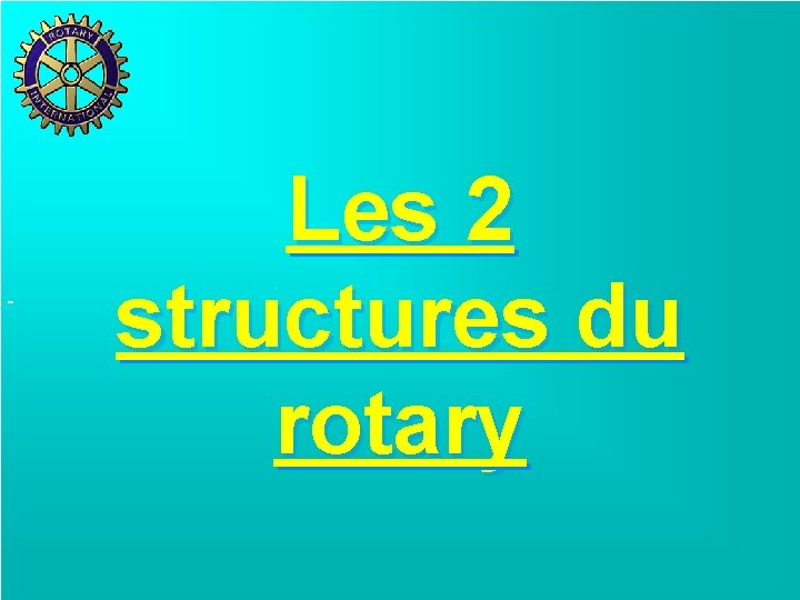 - Les 2 structures du rotary - Les 2 structures du rotary
