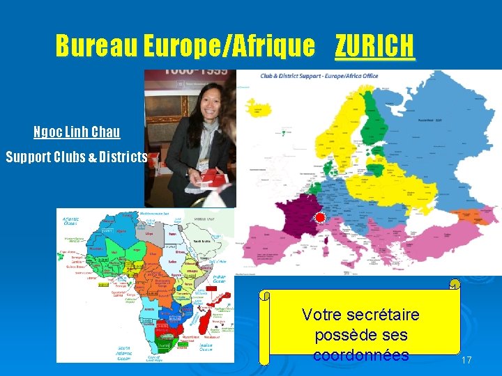 Bureau Europe/Afrique ZURICH Ngoc Linh Chau Support Clubs & Districts Votre secrétaire possède ses Bureau Europe/Afrique ZURICH Ngoc Linh Chau Support Clubs & Districts Votre secrétaire possède ses