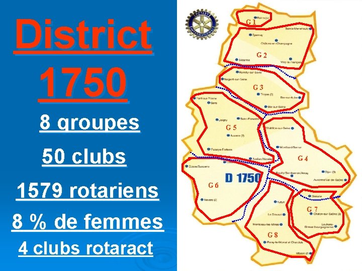 District 1750 G 1 G 2 G 3 8 groupes G 5 50 clubs District 1750 G 1 G 2 G 3 8 groupes G 5 50 clubs