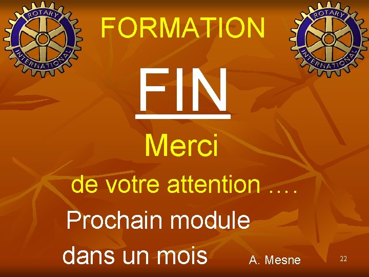 FORMATION FIN Merci de votre attention …. Prochain module dans un mois A. Mesne FORMATION FIN Merci de votre attention …. Prochain module dans un mois A. Mesne
