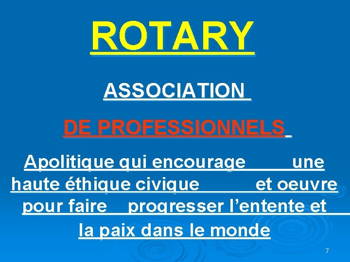 ROTARY ASSOCIATION DE PROFESSIONNELS Apolitique qui encourage une haute éthique civique et oeuvre pour ROTARY ASSOCIATION DE PROFESSIONNELS Apolitique qui encourage une haute éthique civique et oeuvre pour