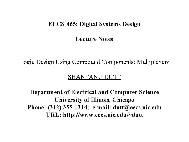 EECS 465: Digital Systems Design Lecture Notes Logic Design Using Compound Components: Multiplexers SHANTANU