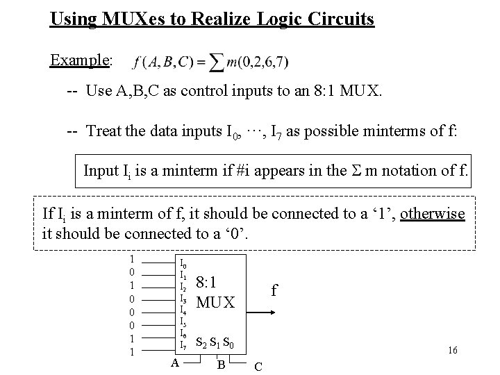Using MUXes to Realize Logic Circuits Example: -- Use A, B, C as control