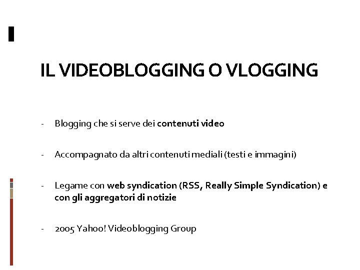 IL VIDEOBLOGGING O VLOGGING - Blogging che si serve dei contenuti video - Accompagnato