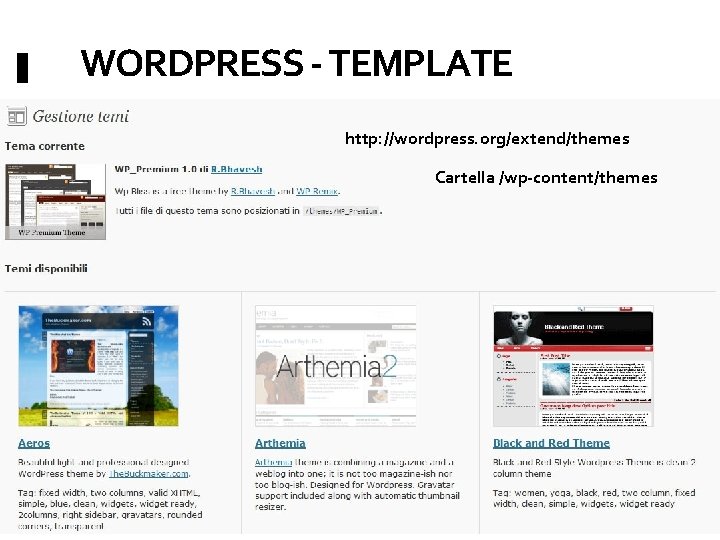 WORDPRESS - TEMPLATE http: //wordpress. org/extend/themes Cartella /wp-content/themes 