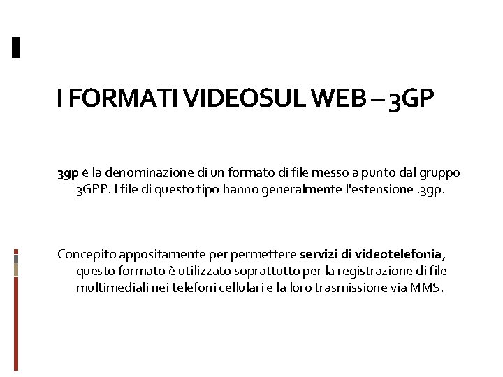 I FORMATI VIDEOSUL WEB – 3 GP 3 gp è la denominazione di un