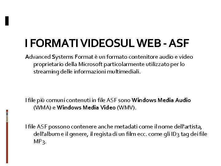 I FORMATI VIDEOSUL WEB - ASF Advanced Systems Format è un formato contenitore audio
