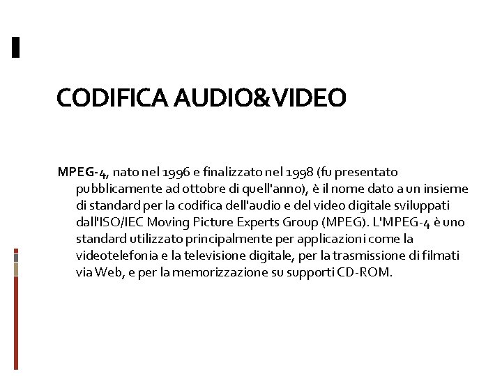 CODIFICA AUDIO&VIDEO MPEG-4, nato nel 1996 e finalizzato nel 1998 (fu presentato pubblicamente ad