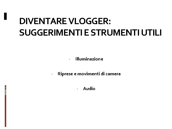 DIVENTARE VLOGGER: SUGGERIMENTI E STRUMENTI UTILI - Illuminazione Riprese e movimenti di camera -