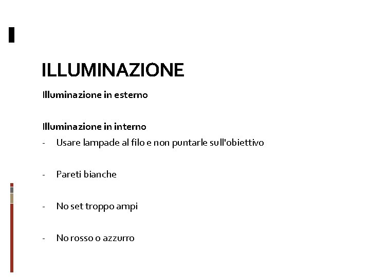 ILLUMINAZIONE Illuminazione in esterno Illuminazione in interno - Usare lampade al filo e non