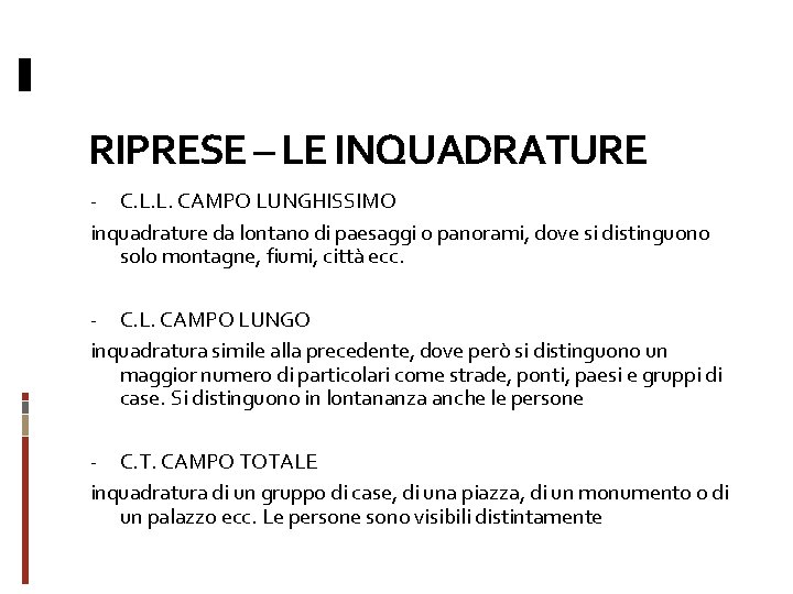 RIPRESE – LE INQUADRATURE - C. L. L. CAMPO LUNGHISSIMO inquadrature da lontano di