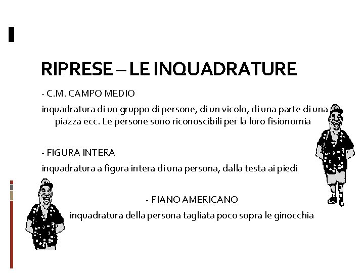 RIPRESE – LE INQUADRATURE - C. M. CAMPO MEDIO inquadratura di un gruppo di