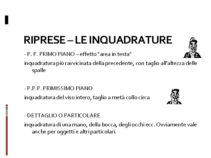 RIPRESE – LE INQUADRATURE - P. P. PRIMO PIANO – effetto "area in testa"