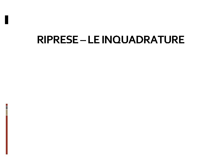 RIPRESE – LE INQUADRATURE 