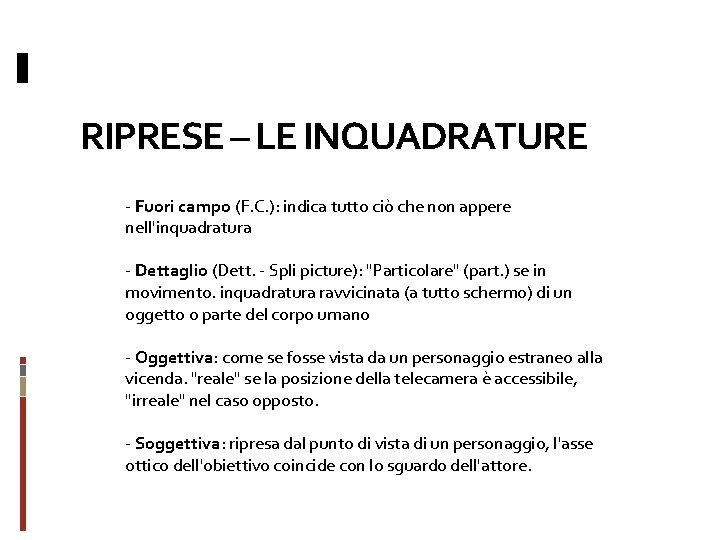 RIPRESE – LE INQUADRATURE - Fuori campo (F. C. ): indica tutto ciò che