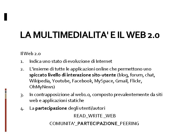 LA MULTIMEDIALITA' E IL WEB 2. 0 Il Web 2. 0 1. Indica uno