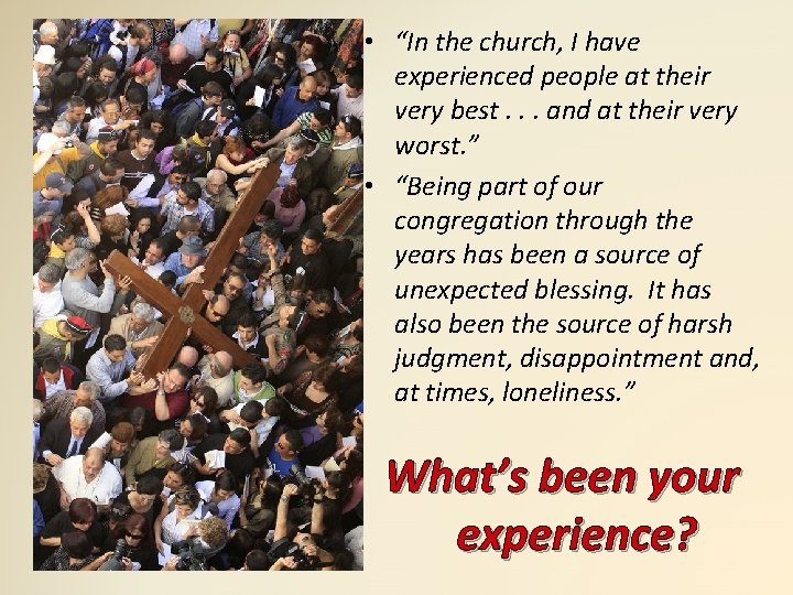  • “In the church, I have experienced people at their very best. .