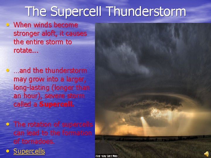 The Supercell Thunderstorm • When winds become stronger aloft, it causes the entire storm The Supercell Thunderstorm • When winds become stronger aloft, it causes the entire storm