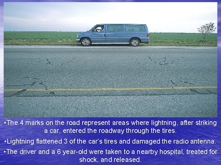 • The 4 marks on the road represent areas where lightning, after striking • The 4 marks on the road represent areas where lightning, after striking