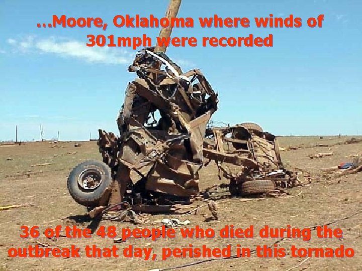 …Moore, Oklahoma where winds of 301 mph were recorded 36 of the 48 people …Moore, Oklahoma where winds of 301 mph were recorded 36 of the 48 people