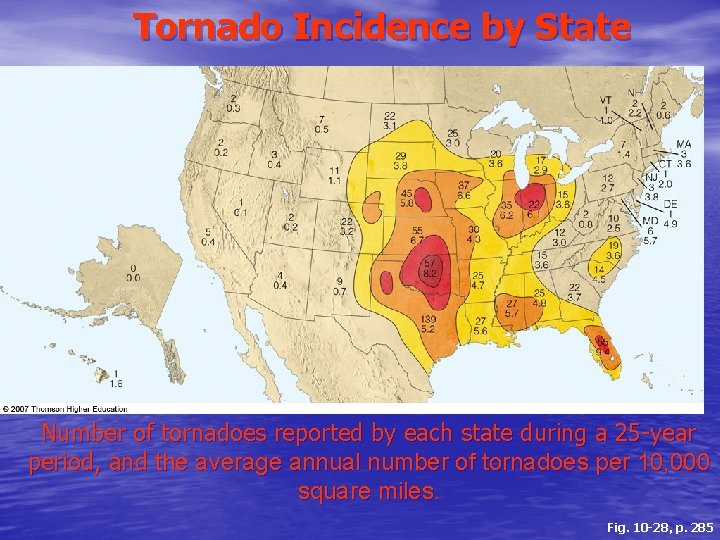 Tornado Incidence by State Number of tornadoes reported by each state during a 25 Tornado Incidence by State Number of tornadoes reported by each state during a 25