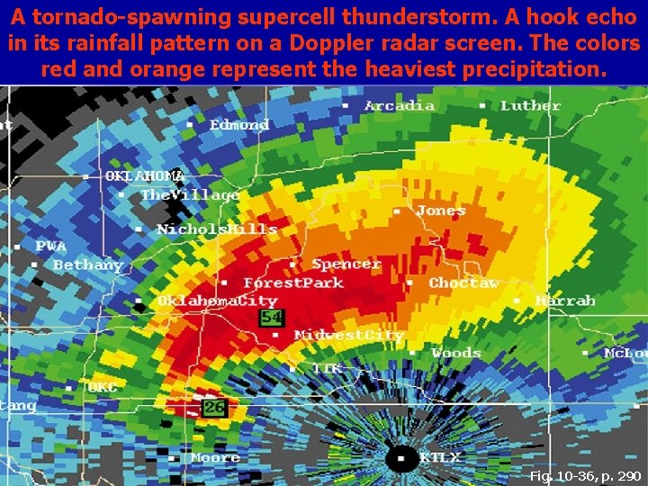 A tornado-spawning supercell thunderstorm. A hook echo in its rainfall pattern on a Doppler A tornado-spawning supercell thunderstorm. A hook echo in its rainfall pattern on a Doppler