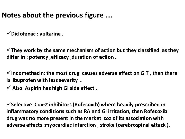 Notes about the previous figure …. üDiclofenac : voltarine. üThey work by the same