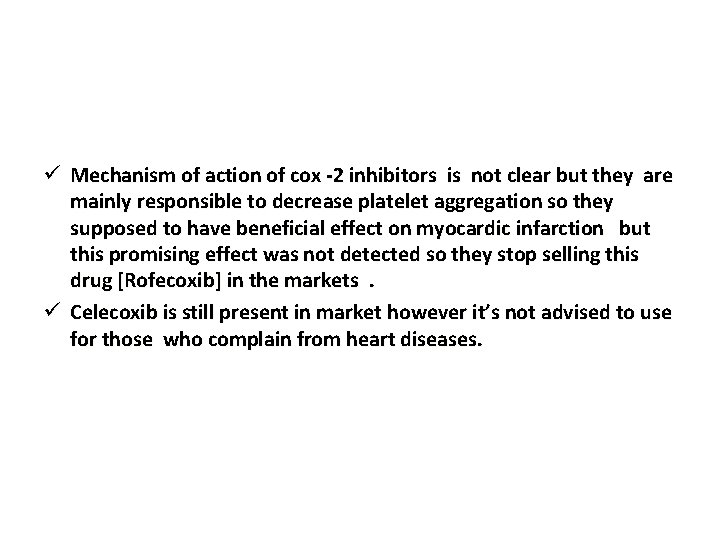 ü Mechanism of action of cox -2 inhibitors is not clear but they are