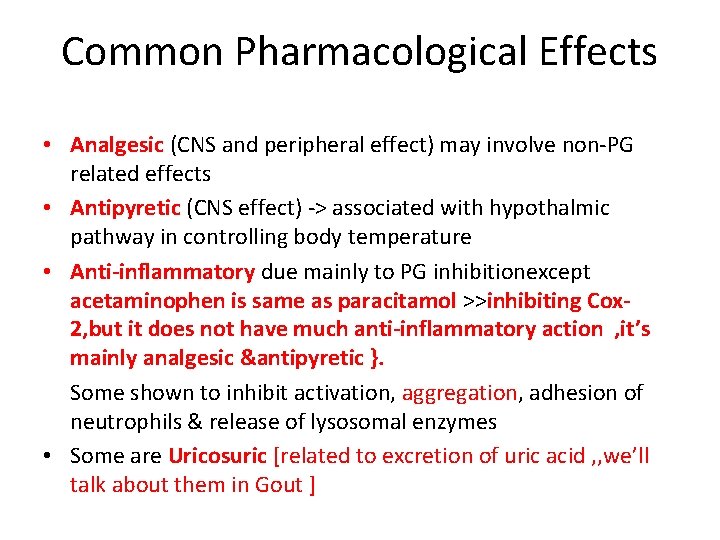 Common Pharmacological Effects • Analgesic (CNS and peripheral effect) may involve non-PG related effects