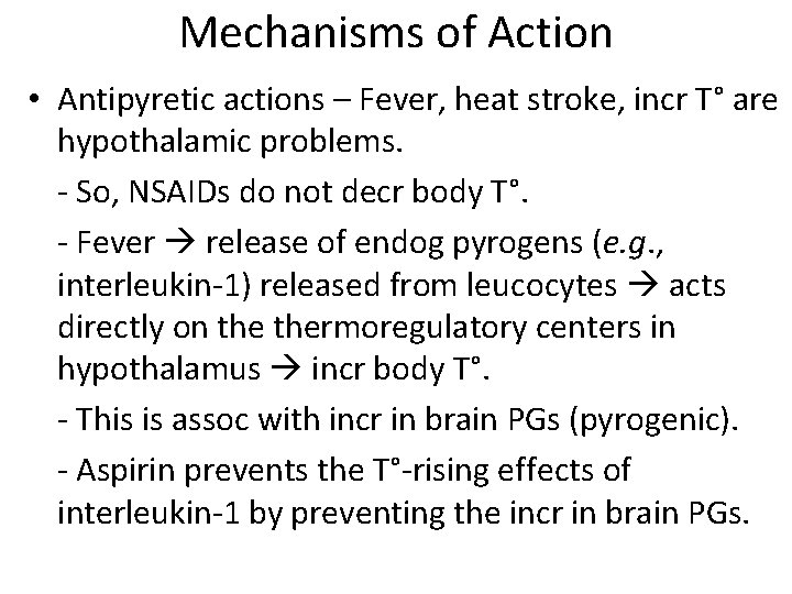 Mechanisms of Action • Antipyretic actions – Fever, heat stroke, incr T° are hypothalamic