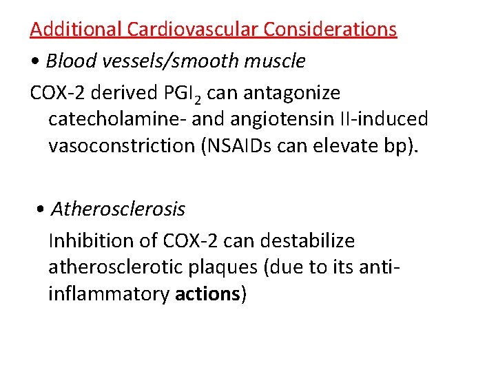 Additional Cardiovascular Considerations • Blood vessels/smooth muscle COX-2 derived PGI 2 can antagonize catecholamine-