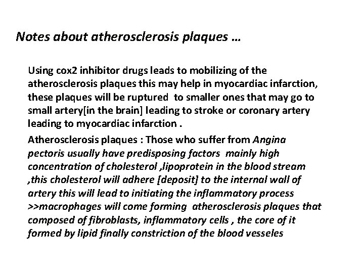 Notes about atherosclerosis plaques … Using cox 2 inhibitor drugs leads to mobilizing of